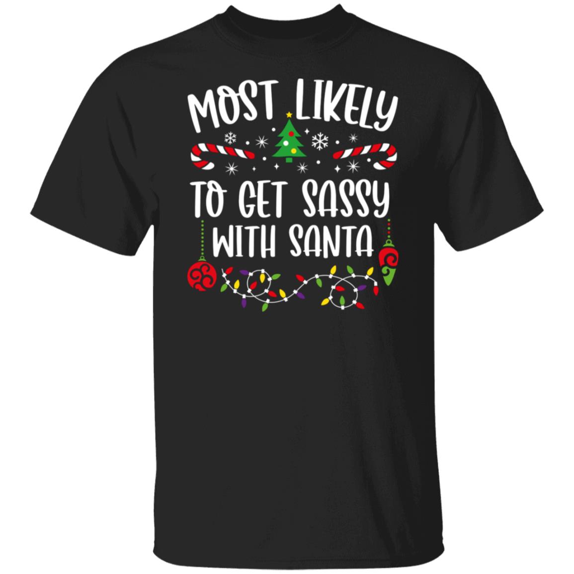Most Likely To GET SASSY WITH SANTA Christmas T-Shirt