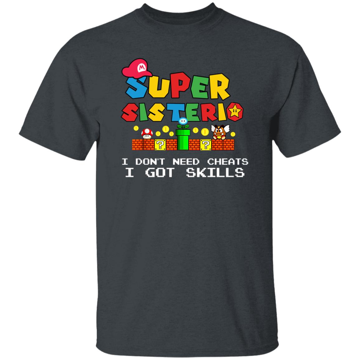 Super Sisterio "I Got Skills" Funny Family Matching T-Shirt