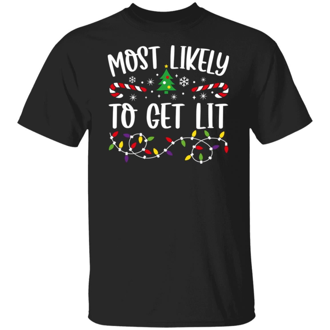 Most Likely To GET LIT Christmas T-Shirt