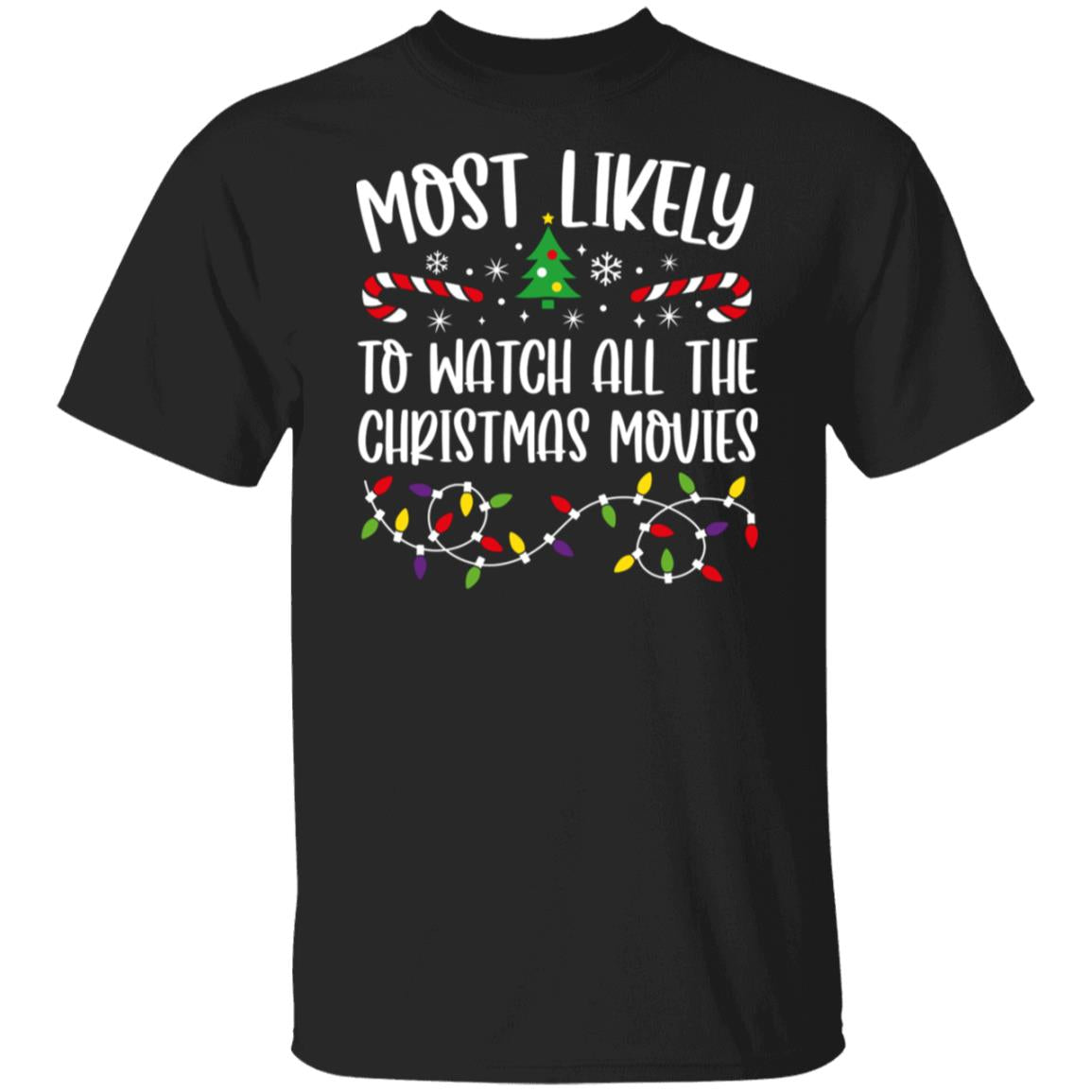 Most Likely To WATCH ALL THE CHRISTMAS MOVIES Christmas T-Shirt