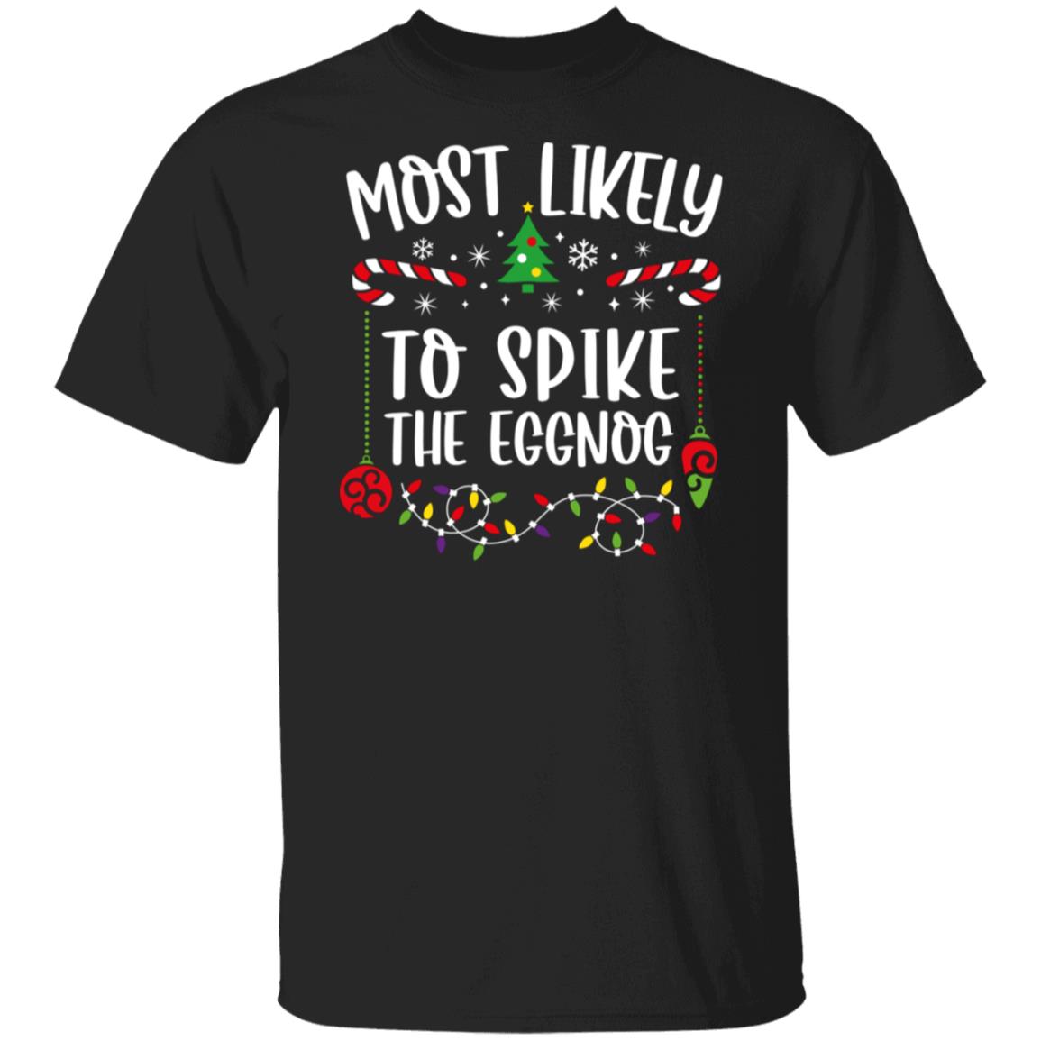 Most Likely To SPIKE THE EGGNOG Christmas T-Shirt