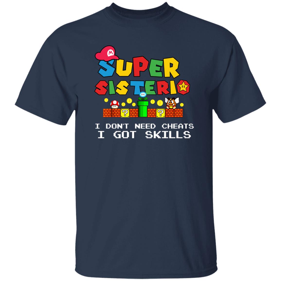 Super Sisterio "I Got Skills" Funny Family Matching T-Shirt