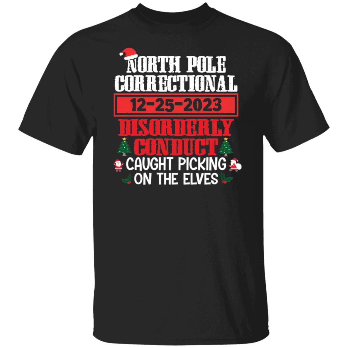 North Pole Correctional CAUGHT PICKING ON THE ELVES Christmas T-Shirt