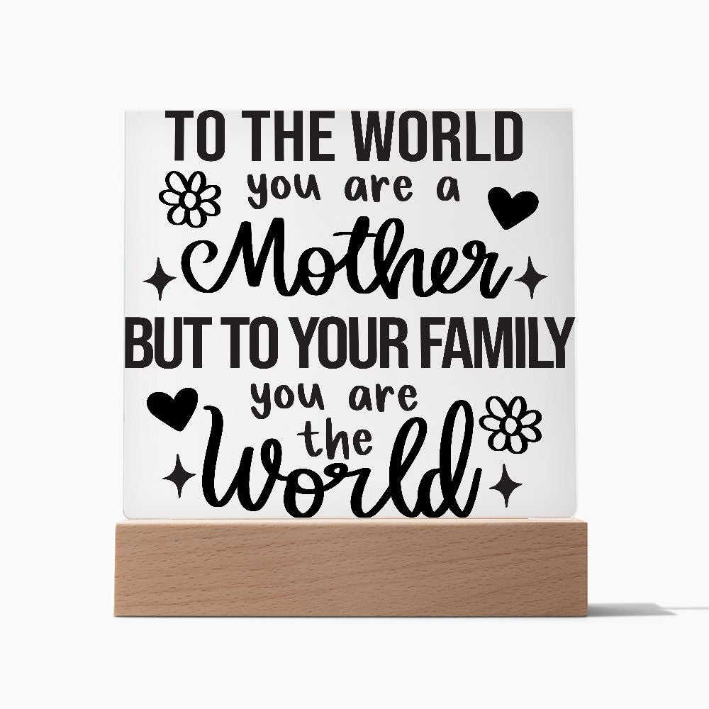 You Are The World Mom Acrylic Plaque