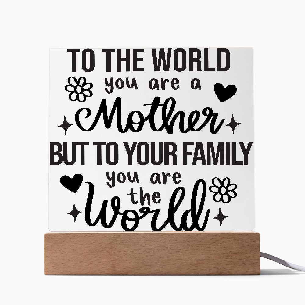 You Are The World Mom Acrylic Plaque