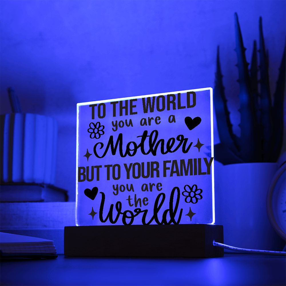 You Are The World Mom Acrylic Plaque