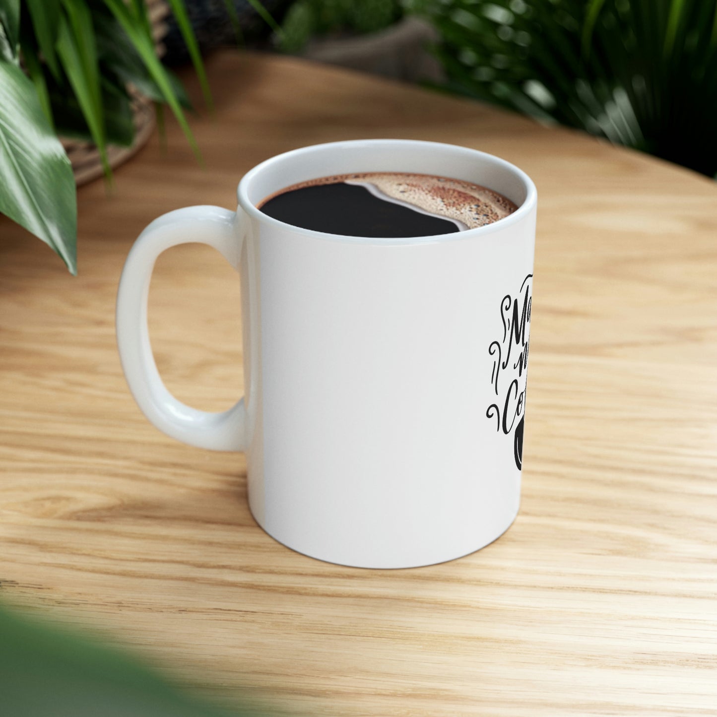 Mama Needs Coffee Ceramic Mug