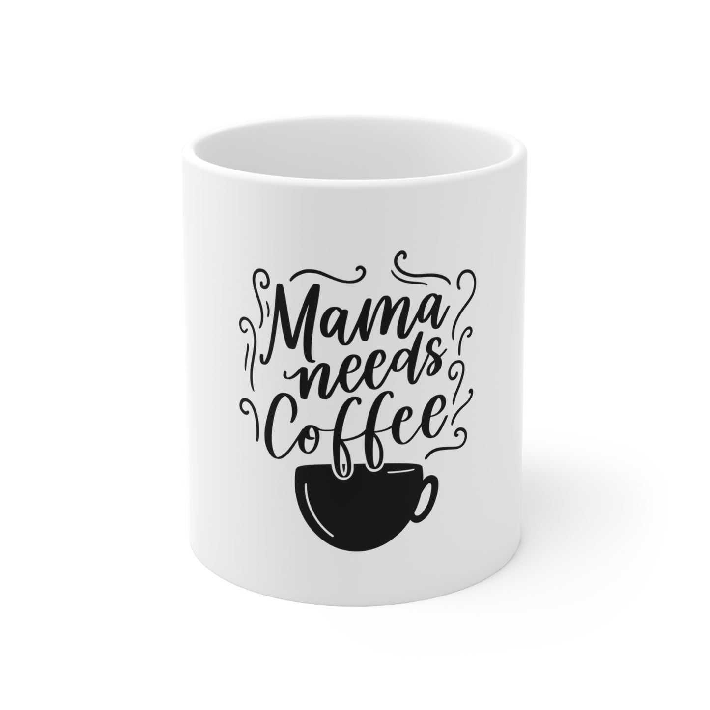 Mama Needs Coffee Ceramic Mug