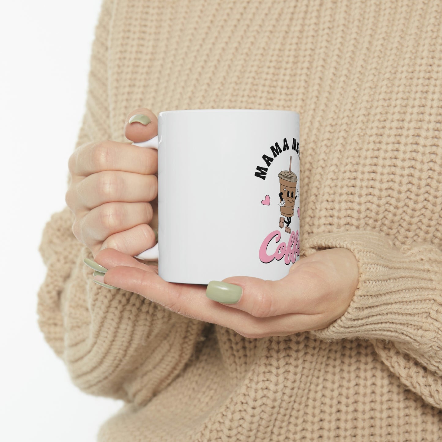 Mama Needs Coffee Ceramic Mug