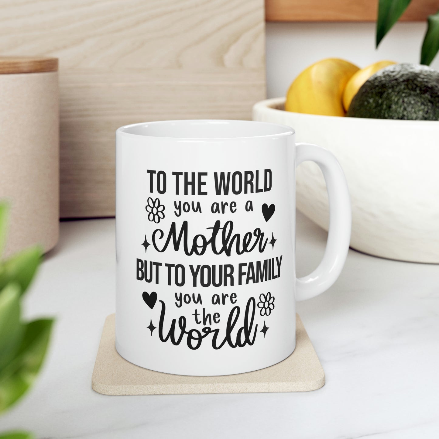 You are the World Ceramic Mug