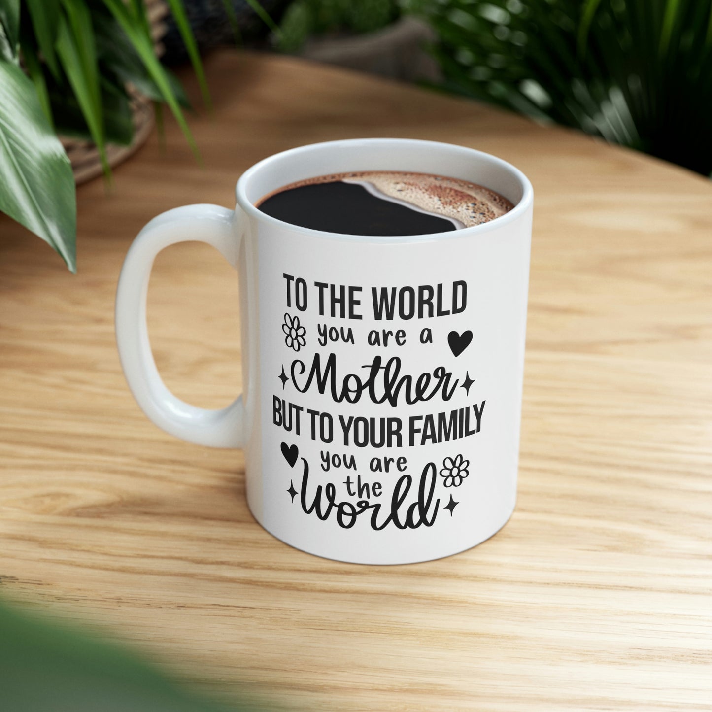 You are the World Ceramic Mug