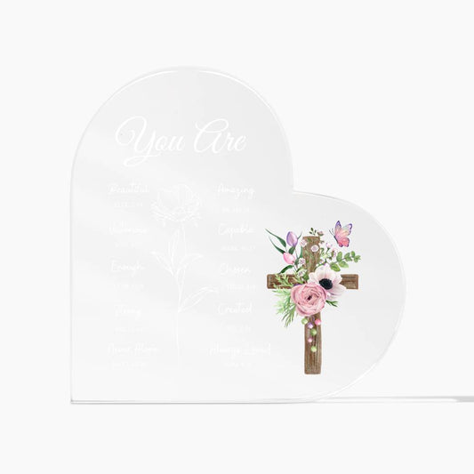 You Are Bible Verses - Acrylic Heart Plaque