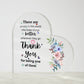 There Are People In This World Who Make Things Better Wherever They Go - Acrylic Heart Plaque
