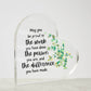 May You Be Proud Of The Work You Have Done - Acrylic Heart Plaque