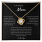 To My Amazing Mother -  You Are My First - Love Knot Necklace
